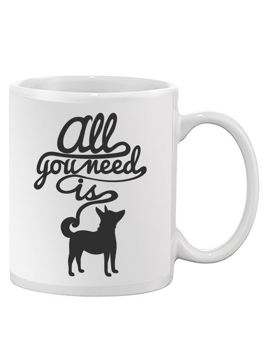 All You Need Is A Dog! Mug Unisex's -Image by Shutterstock