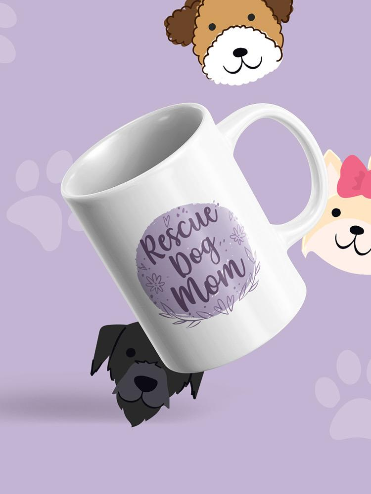 Rescue Dog Mom Mug -SmartPrintsInk Designs