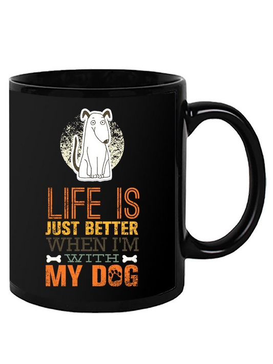 Life Is Better With My Dog! Mug Unisex's -Image by Shutterstock