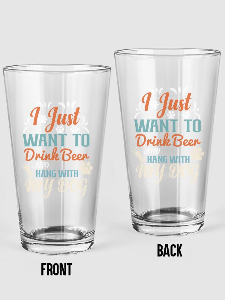 Drink Beer Hang With Dog Pint Glass -Image by Shutterstock