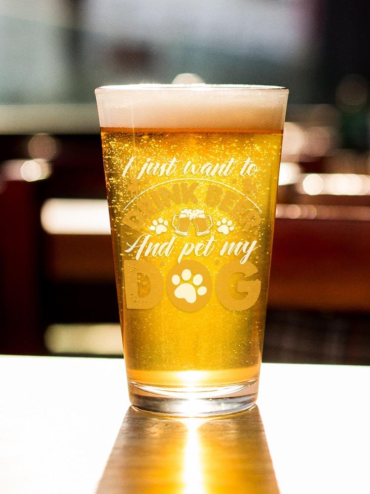 Drink Beer And Pet My Dog. Pint Glass -Image by Shutterstock